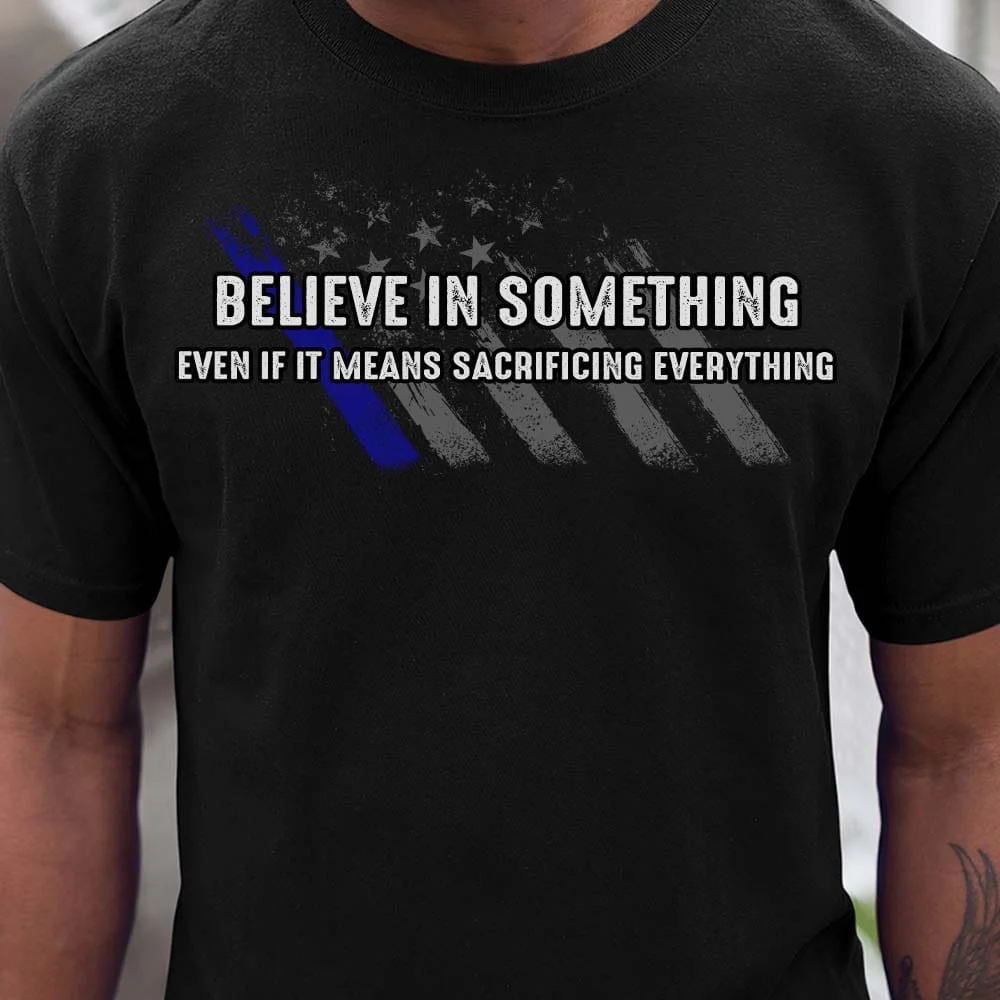 Police Believe In Something Shirt HN590