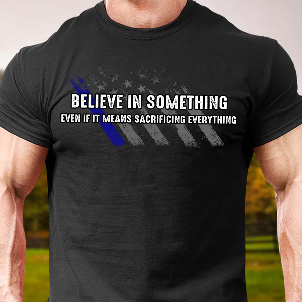 Police Believe In Something Shirt HN590 - Image 6