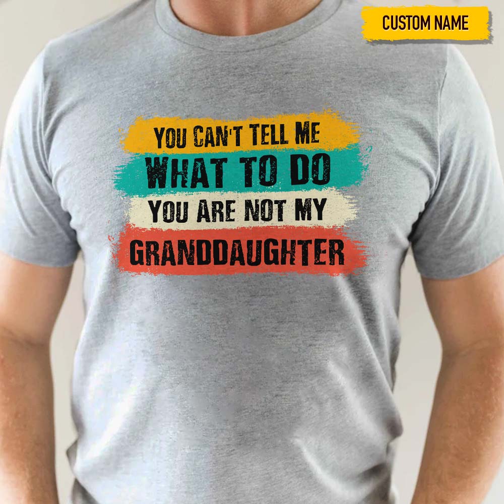 You Can't Tell Me What To Do Family Shirt K228 HN590 - Image 4