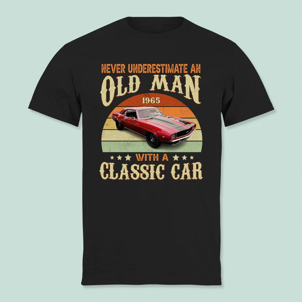 Custom Photo Never Underestimate An Old Man With A Classic Car Shirt N304 888561