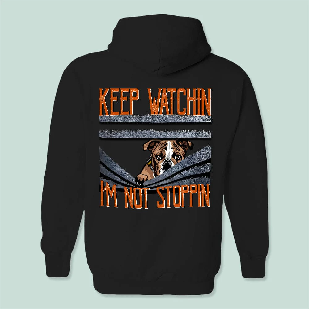 Keep Watching Im Not Stopping Backside Dog Shirt K228 HN590 - Image 2