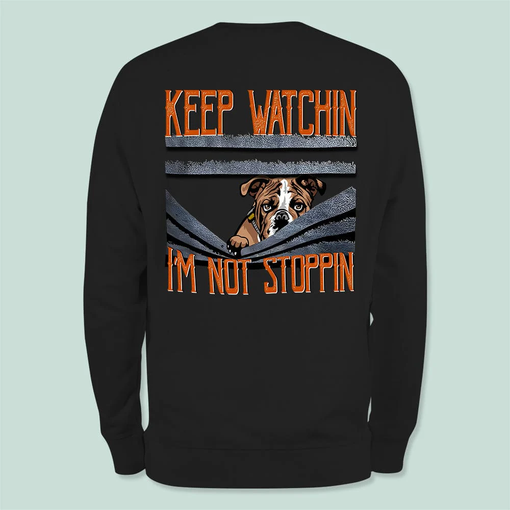 Keep Watching Im Not Stopping Backside Dog Shirt K228 HN590 - Image 5