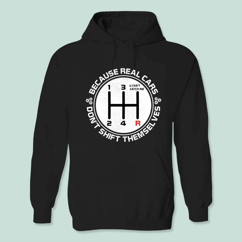 Because Real Car Dont Shift Themselves Car Shirt T368 HN590 - Image 2