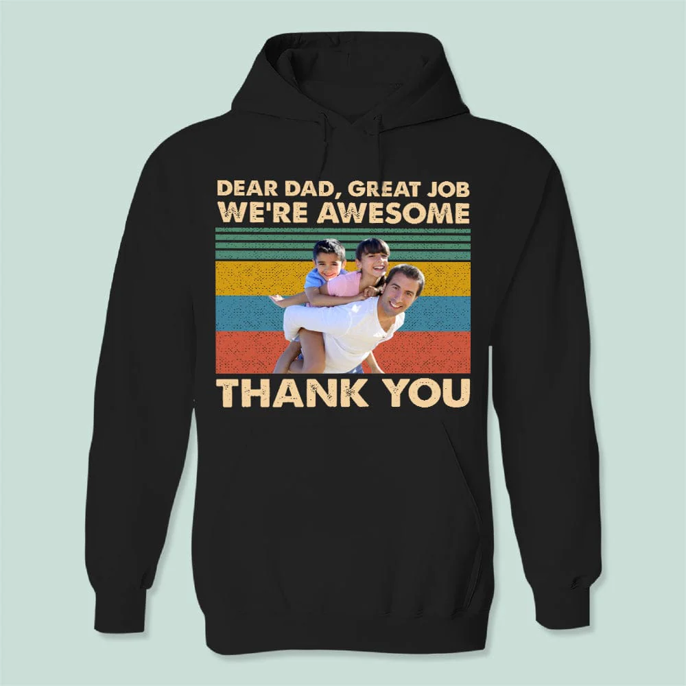 Custom Photo Dear Dad Great Job We're Awesome Thank You Shirt TA29 888870 - Image 2