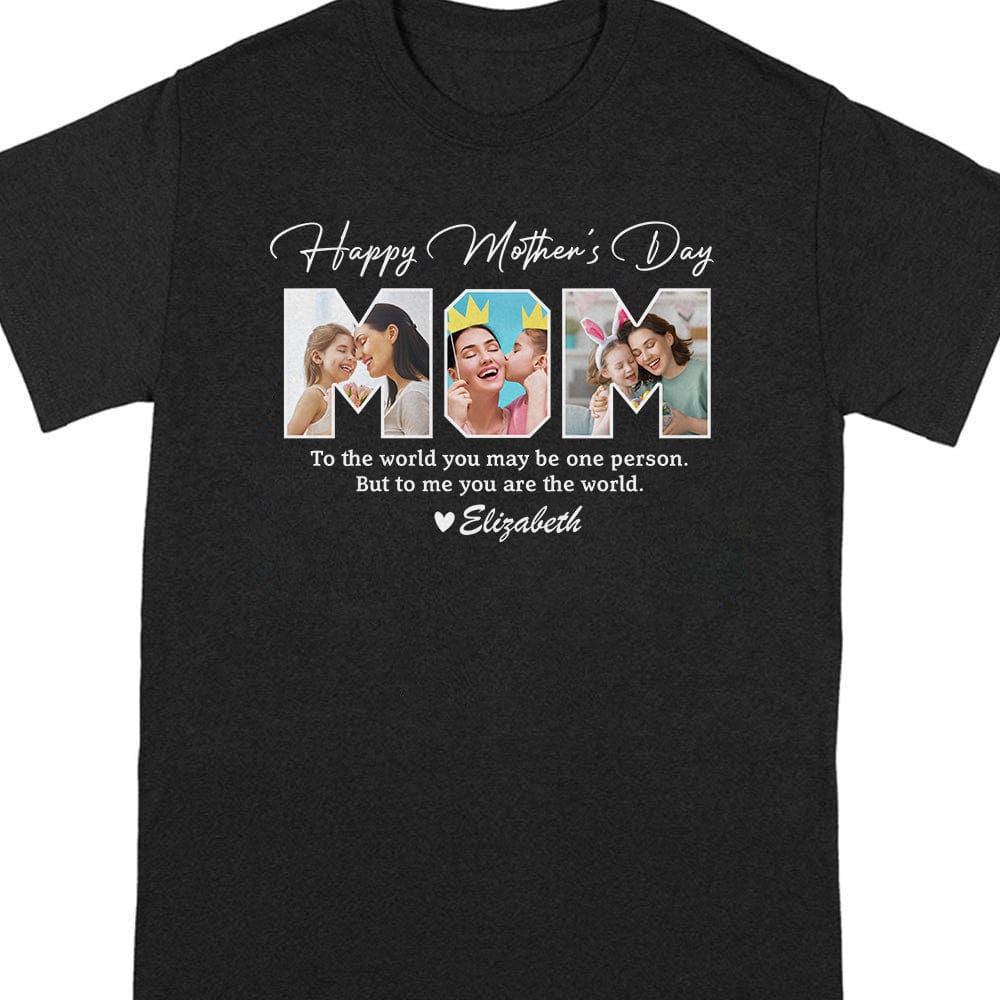 Custom Photo To Me You Are The World Happy Mother's Day Dark Shirt K228 888958 - Image 5