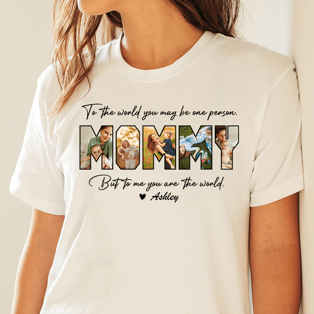 Custom Photo To Me You Are The World Mother Shirt TA29 960