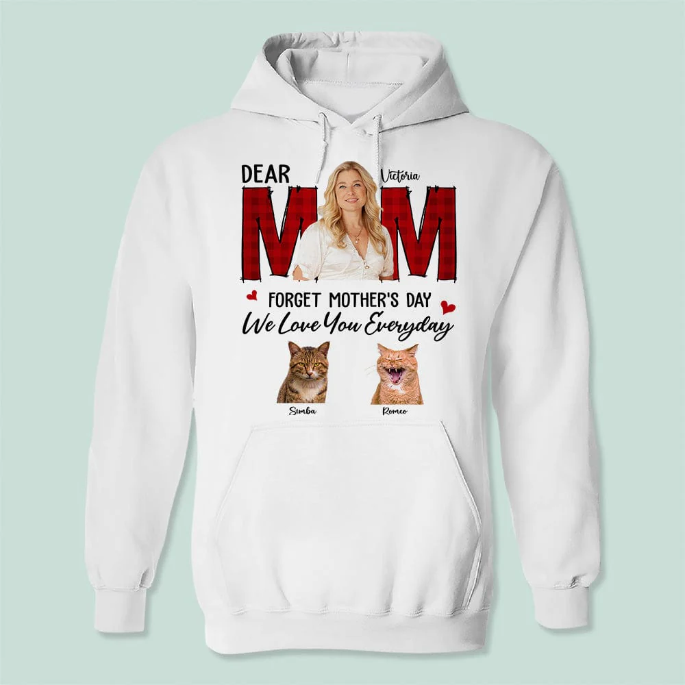 Custom Photo Forget Mother‘s Day We Love You Everyday Cat Shirt TA29 988 - Image 2