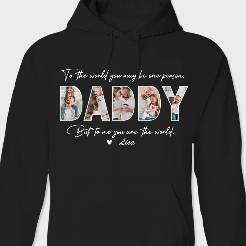 Custom Photo To The World You May Be One Person Dad Shirt K228 889014 - Image 2