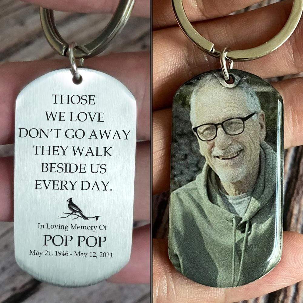 Those We Love Don't Go Away They Walk Beside Us Everyday Family Keychain