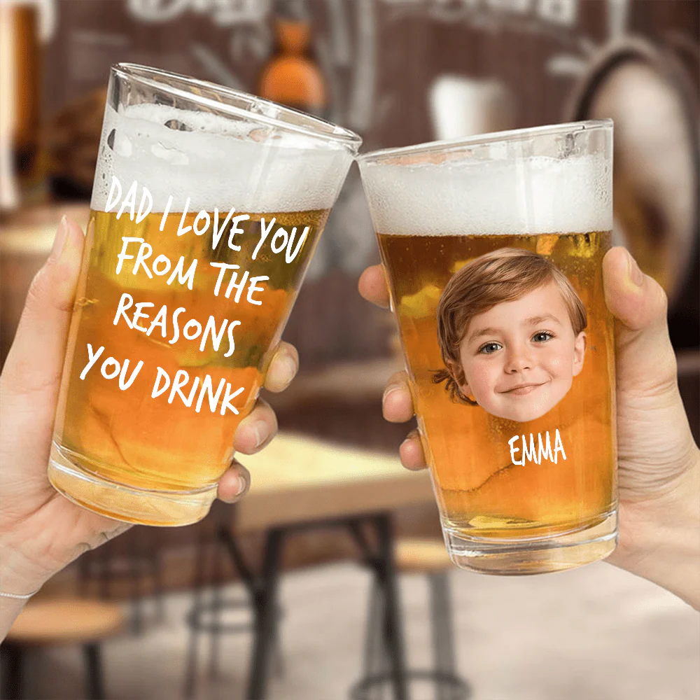 Custom Face Photo Dad We Love You From The Reasons You Drink Print Beer Glass DM01 891039 - Image 2