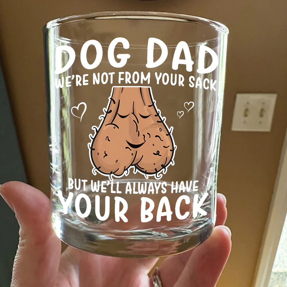 Custom Photo Dog Dad I'm Not From Your Sack But I'll Always Have Your Back - Personalized Whiskey Glass CH07 895570 - Image 3