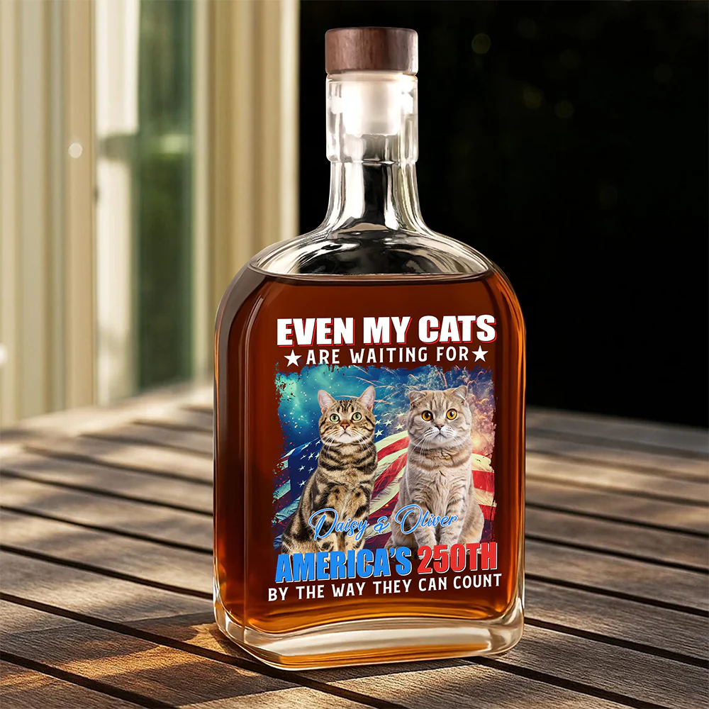 Custom Photo Even My Dogs Cats Are Waiting For America’s 250th Whiskey Bottle HO82 900334 - Image 4
