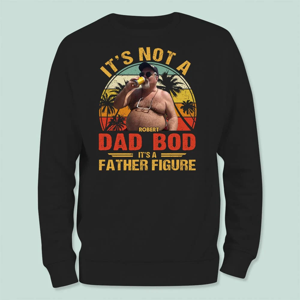 Custom Photo It's Not A Dad Bod Shirt N304 889151 - Image 2