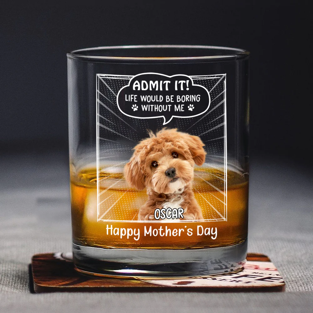 Custom Photo Life Would Be Boring Without Me Dog Cat Print Rock Glass New Version HA75 892240 - Image 4