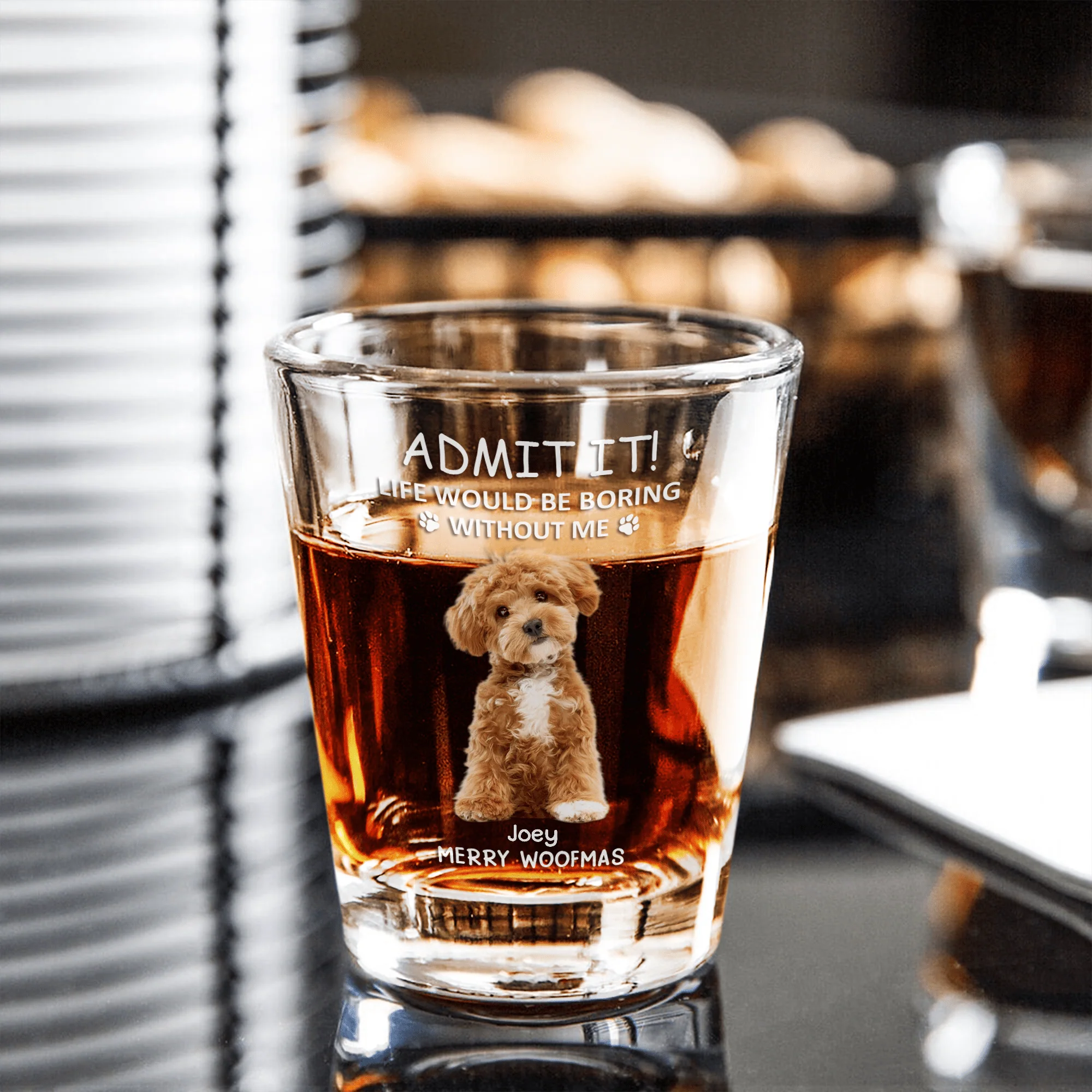 Custom Photo Life Would Be Boring Without Me Dog Cat Print Shot Glass HA75 891748 - Image 7