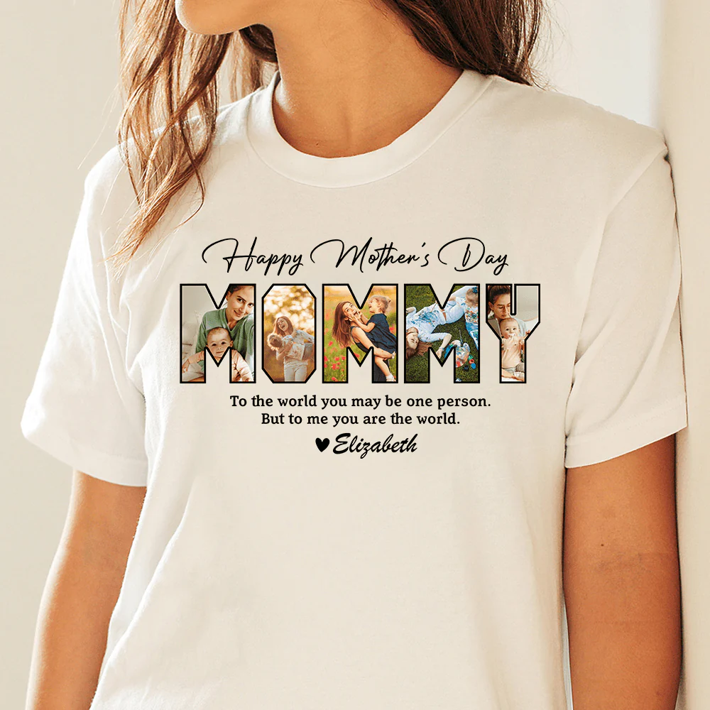 Custom Photo To My World Happy Mother's Day Bright Shirt TA29 888956