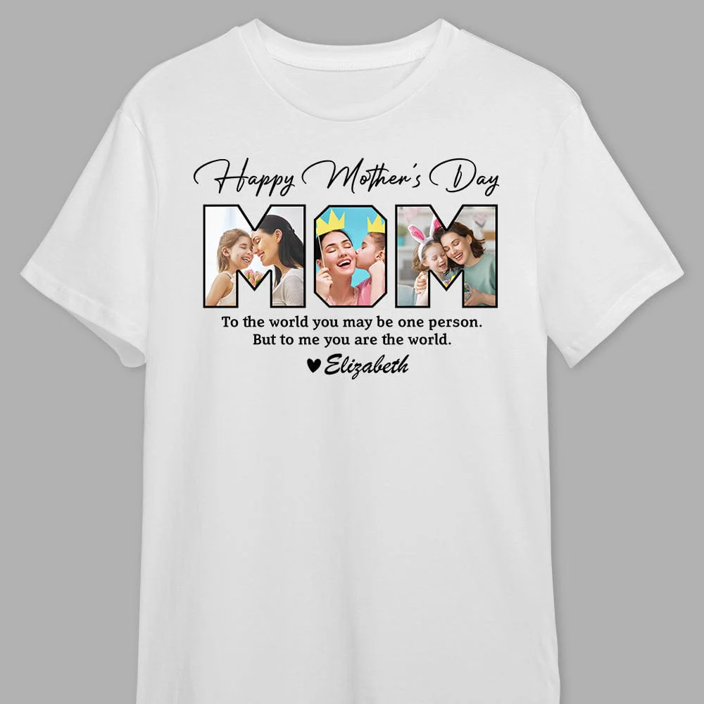 Custom Photo To My World Happy Mother's Day Bright Shirt TA29 888956 - Image 3