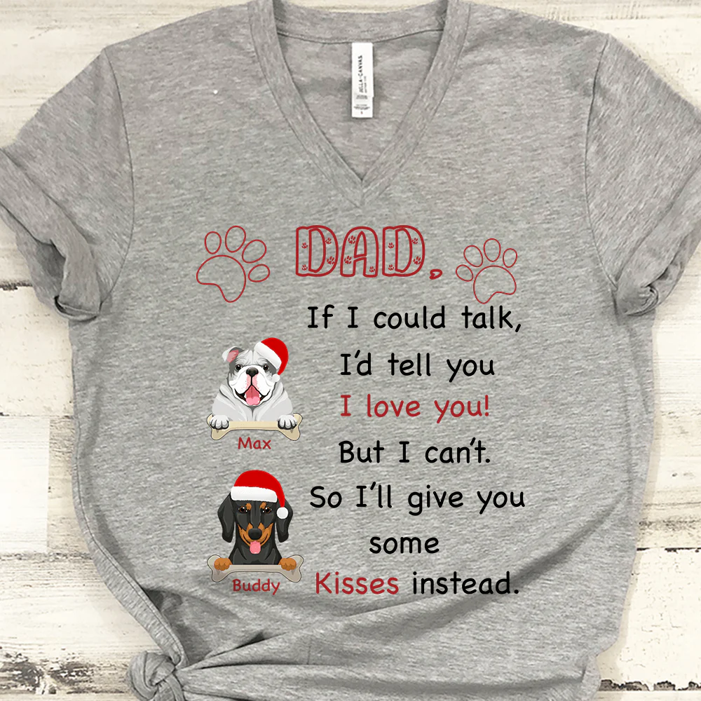 Dad If I Could Talk I'd Tell You I Love You! Dog Shirt - Image 5