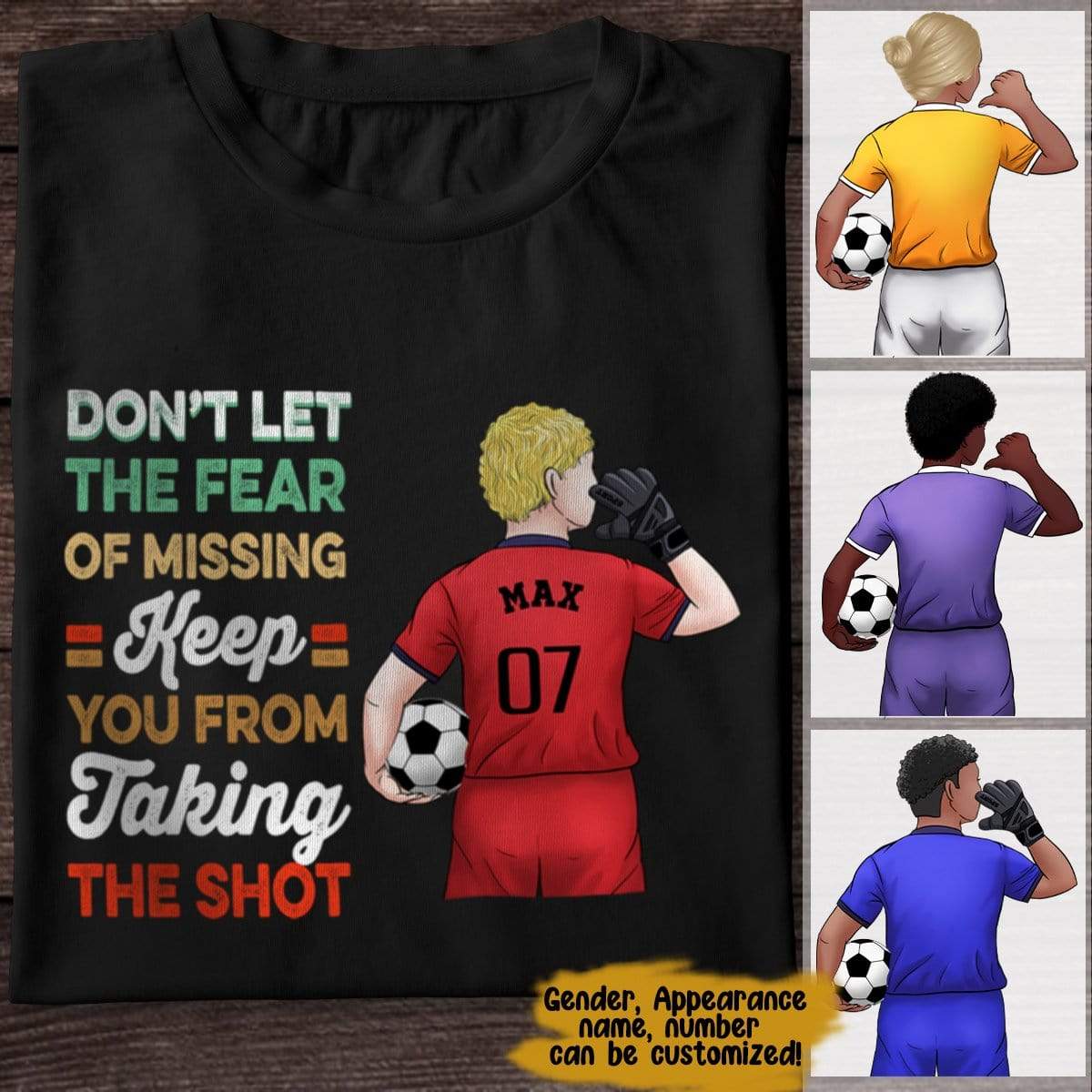 Don't Let The Fear Keep You From Taking The Shot Soccer Shirt