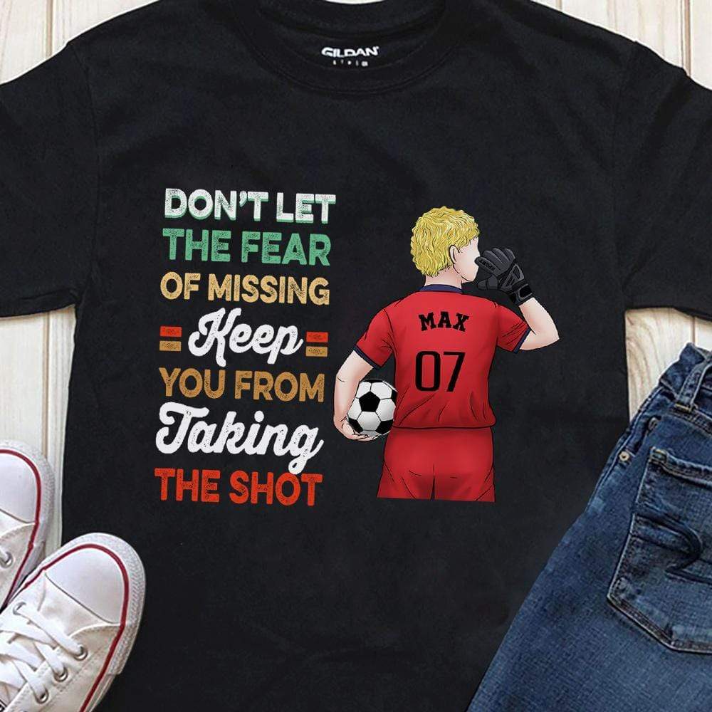 Don't Let The Fear Keep You From Taking The Shot Soccer Shirt - Image 3