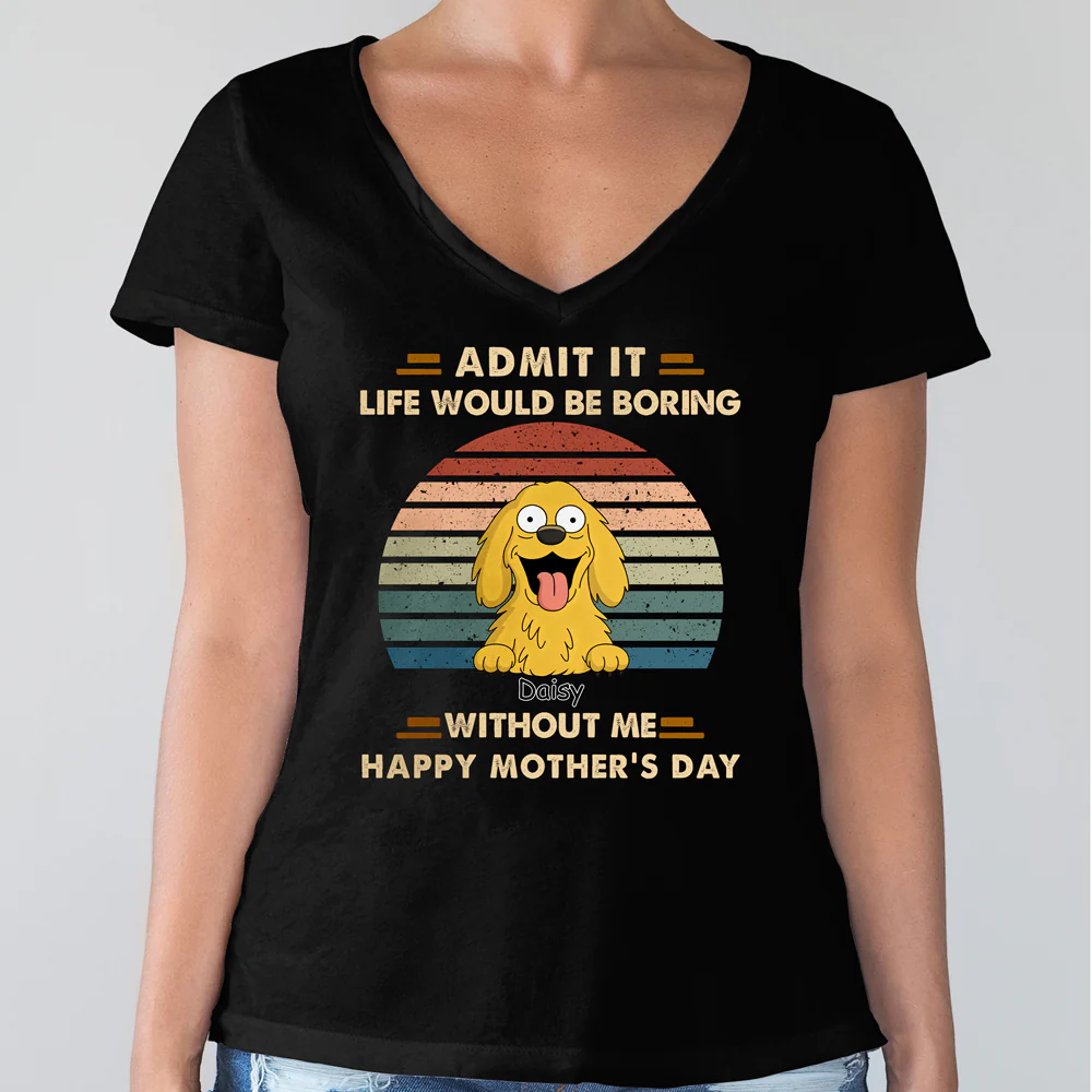 Admit It Life Would Be Boring Shirt For Dog Lover TH10 892701 - Image 7
