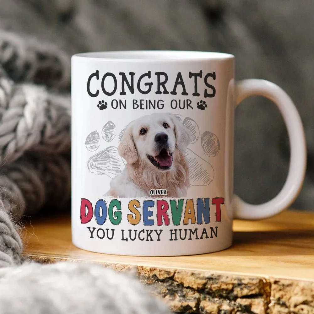 Custom Dog Photo Congrats on Being Our Servant Mug N304 889953 - Image 2