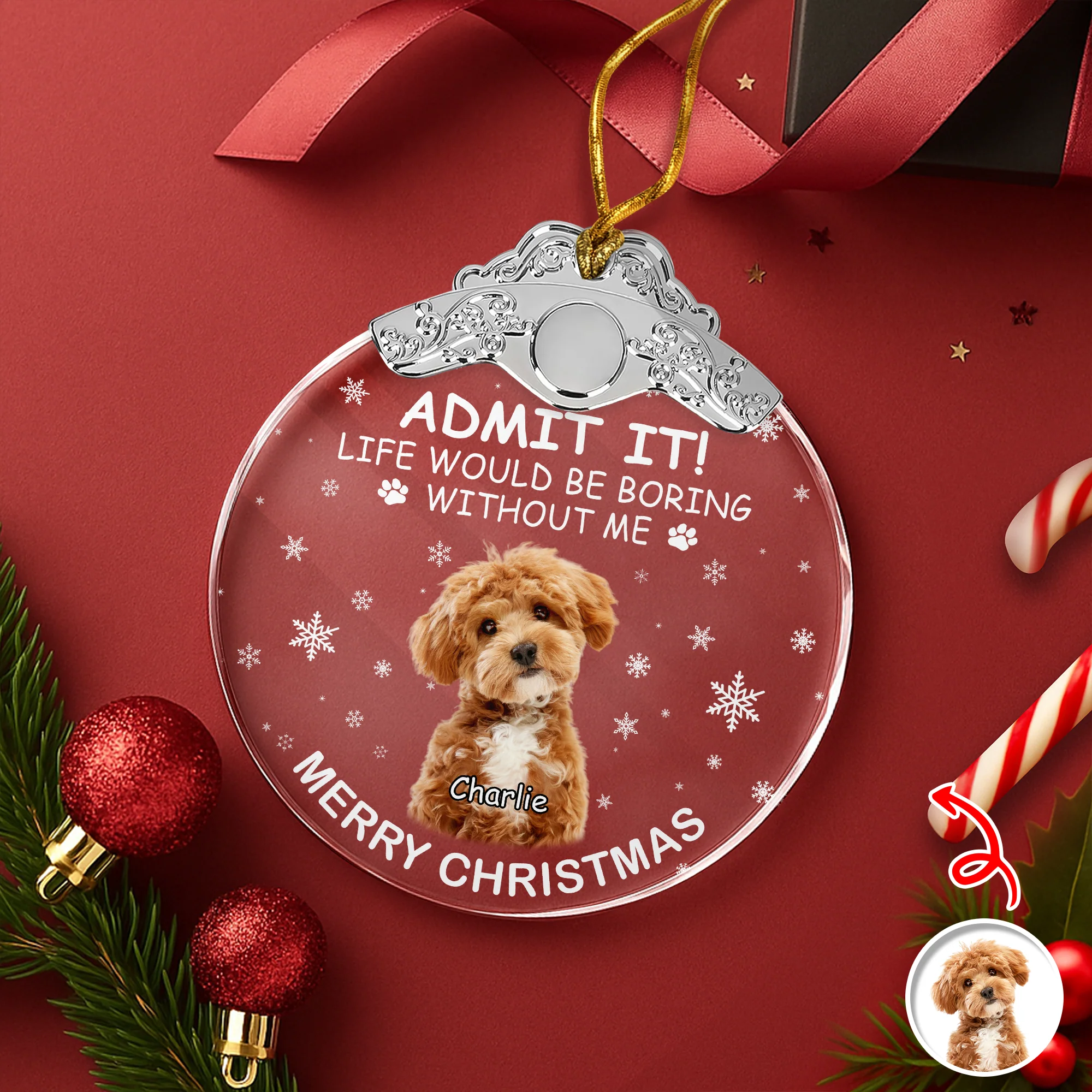 Custom Dog Photo Life Would Be Boring Without Me Christmas Metal Top Glass Ornament TH10 894885 - Image 2