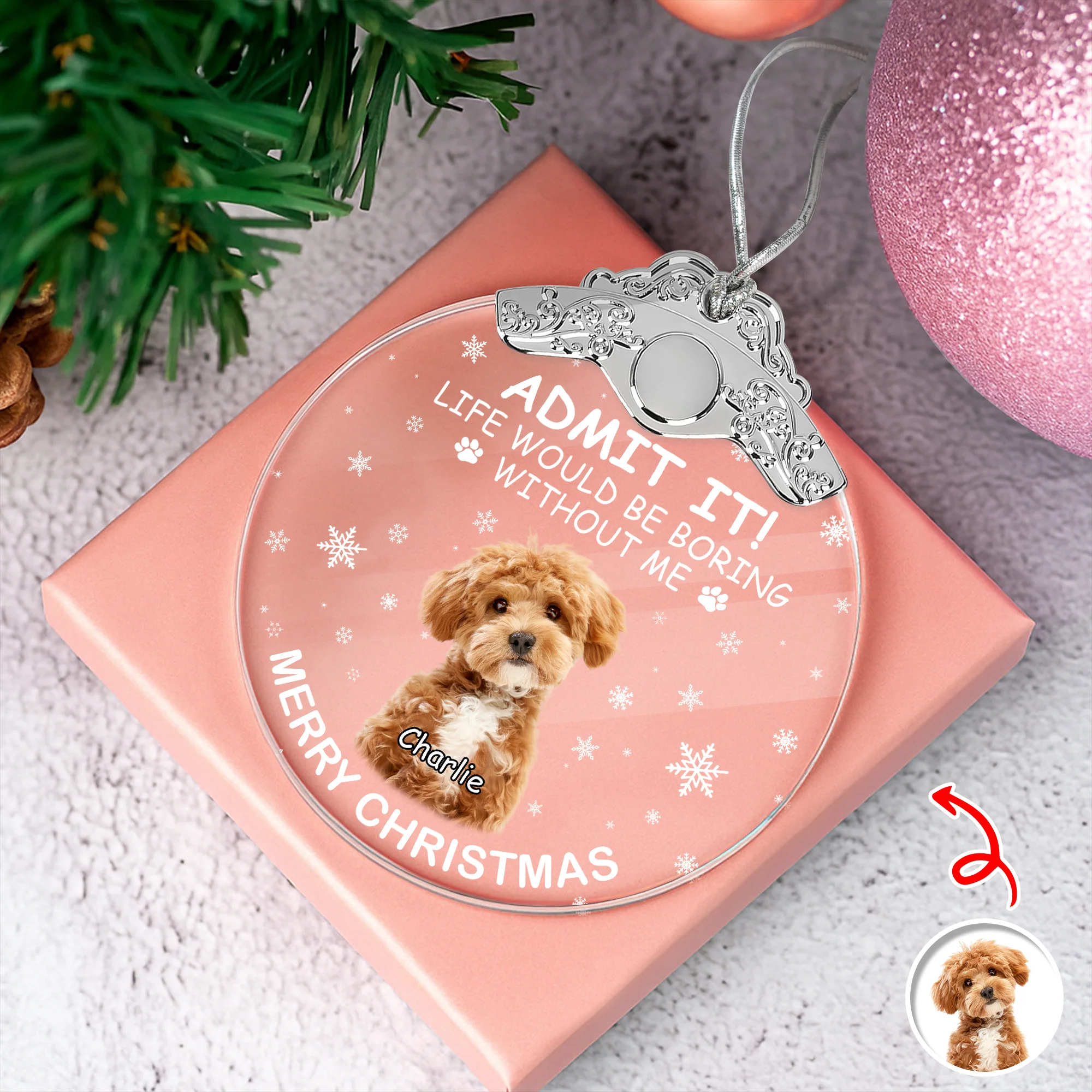 Custom Dog Photo Life Would Be Boring Without Me Christmas Metal Top Glass Ornament TH10 894885 - Image 8