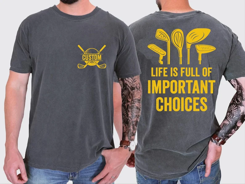 Custom Golf Life Is Full Of Important Choices Comfort Colors Shirt TH10 898195 - Image 5