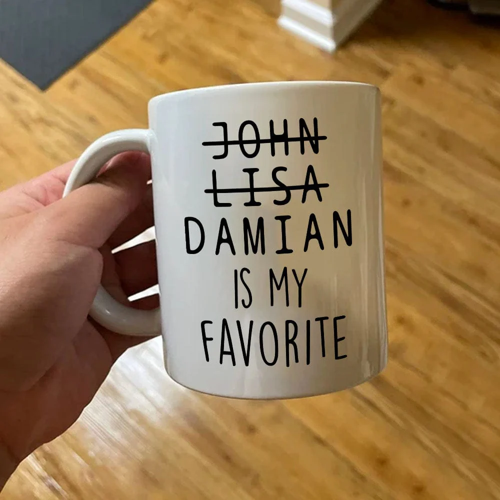 Custom Name You Are My Favorite Mug Personalized Gift K228 890593 - Image 3