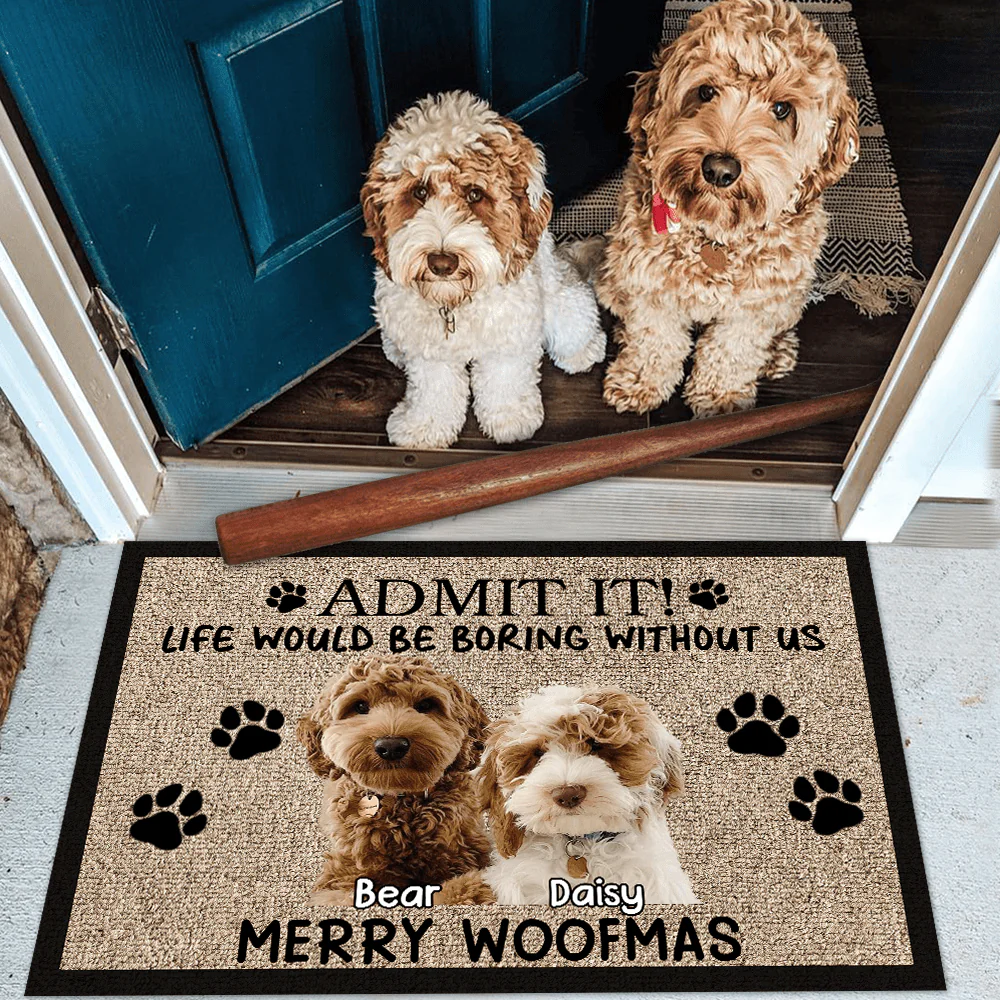 Custom Photo Admit It Life Would Be Boring Without Me Dog Doormat TH10 892071 - Image 3