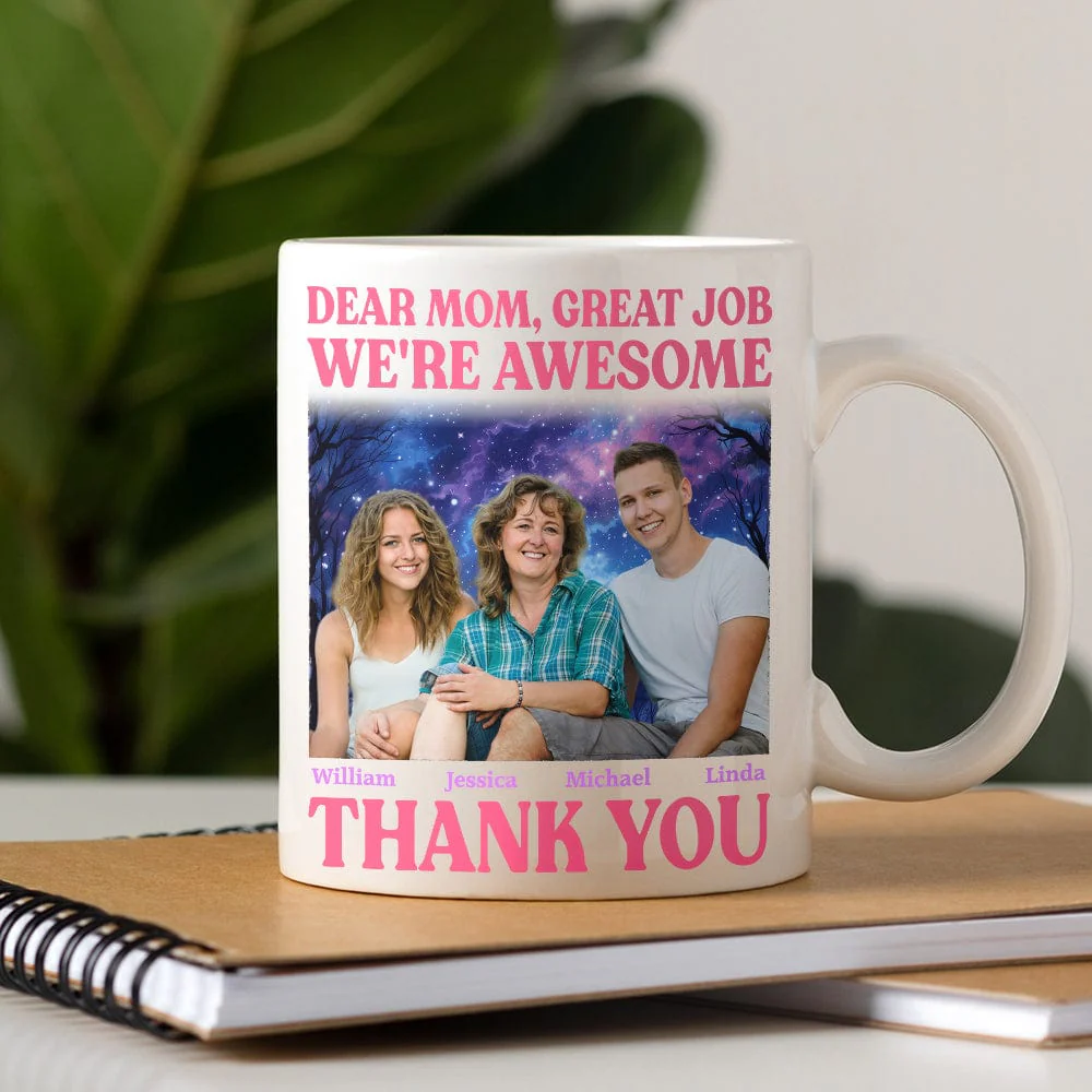 Custom Photo Dear Mom Great Job I'm Awesome Family Mug N304 890437 - Image 2