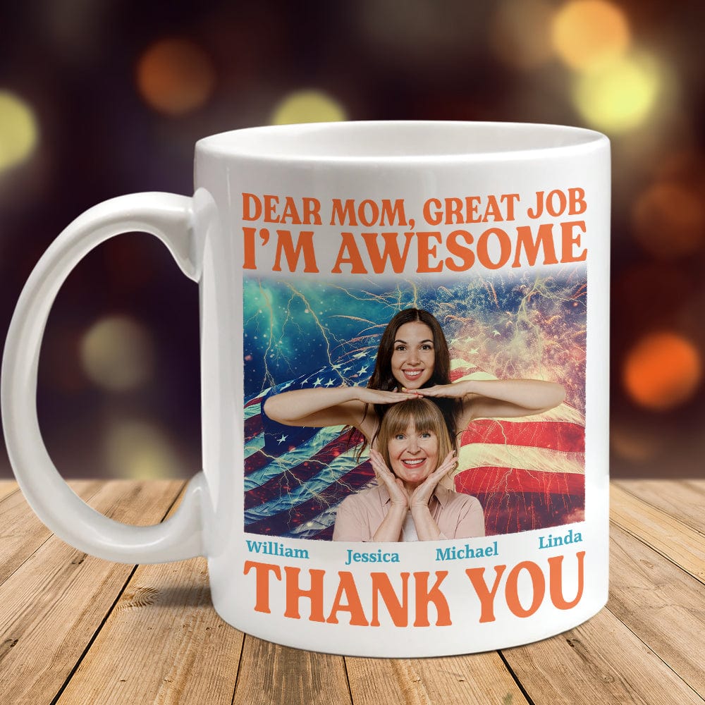 Custom Photo Dear Mom Great Job I'm Awesome Family Mug N304 890437 - Image 5