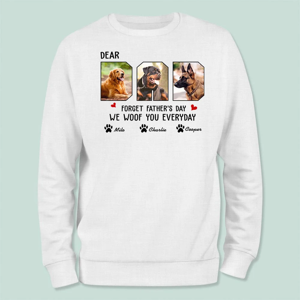 Custom Photo Forget Father‘s Day We Woof You Everyday Shirt N304 889175 - Image 2