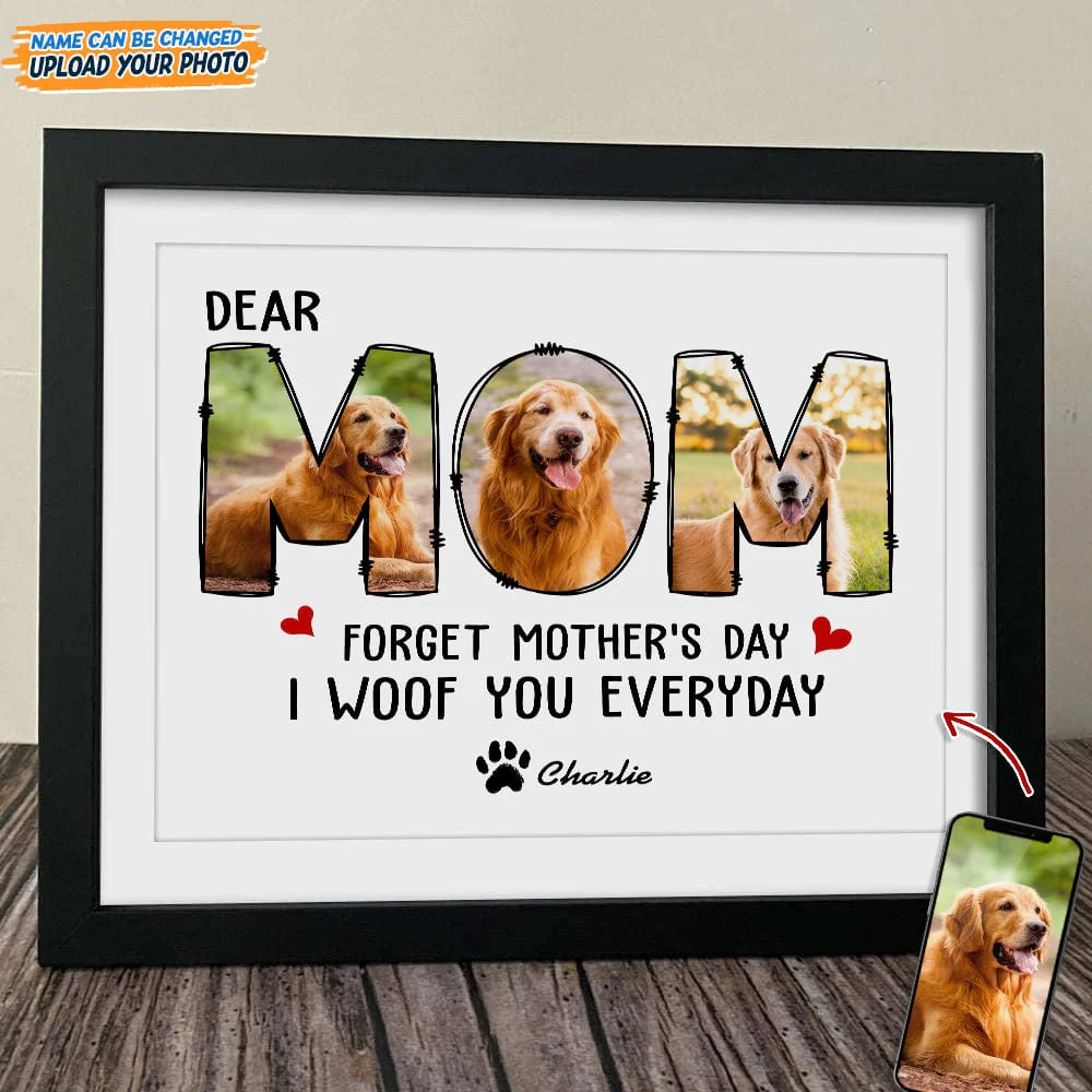 Custom Photo Forget Happy Mother's Day I Woof You Every Day Picture Frame N304 889201