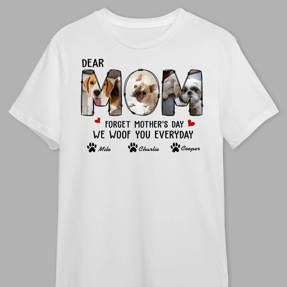 Custom Photo Forget Happy Mother's Day, I Woof You Every Day Shirt N304 889147 - Image 2