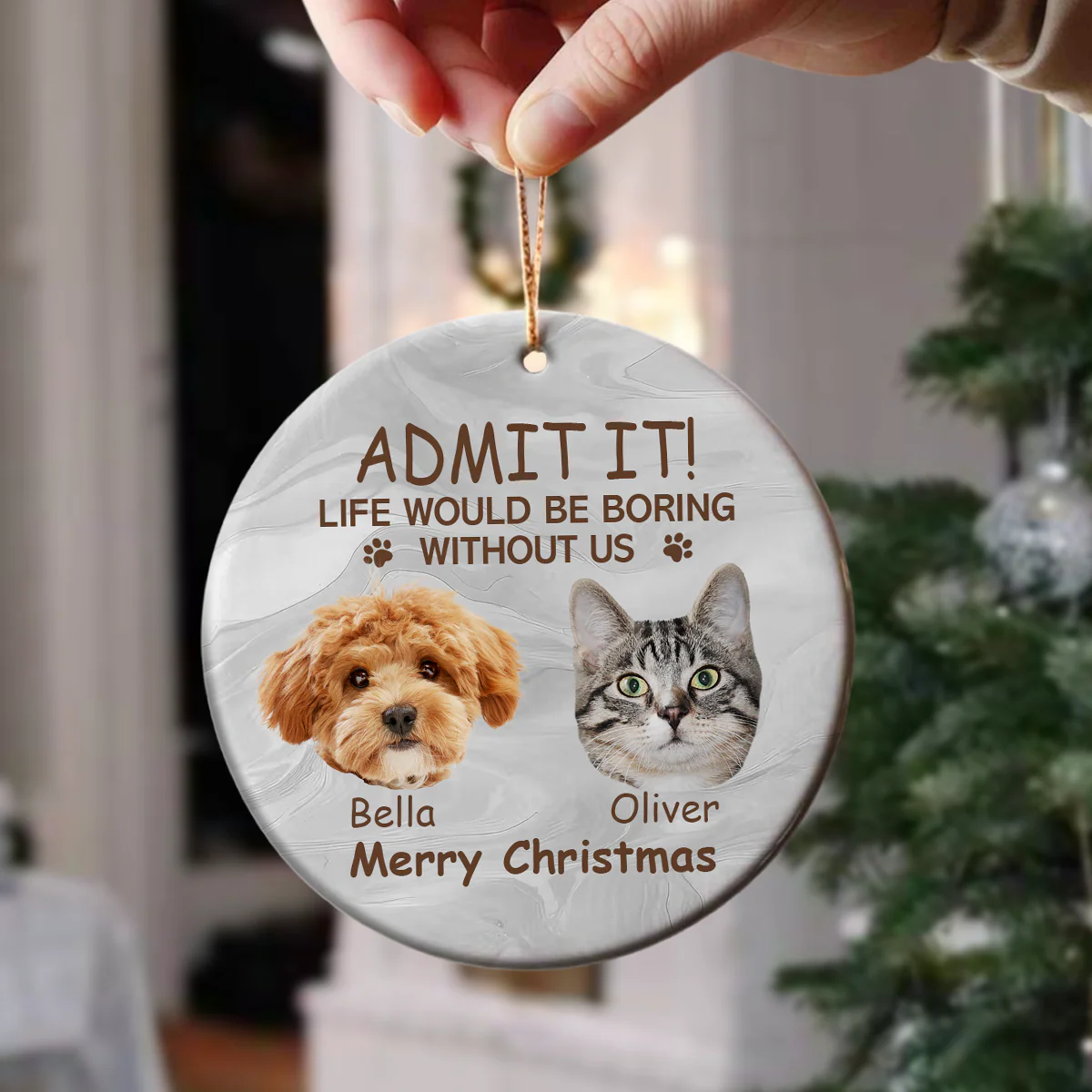 Custom Photo Life Would Be Boring Without Me Dog Cat Ceramic Ornament TH10 896037 - Image 4