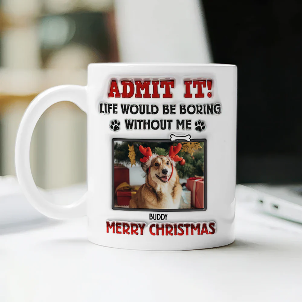 Custom Photo Life Would Be Boring Without Me For Pet Lover Mug TH10 894253 - Image 2