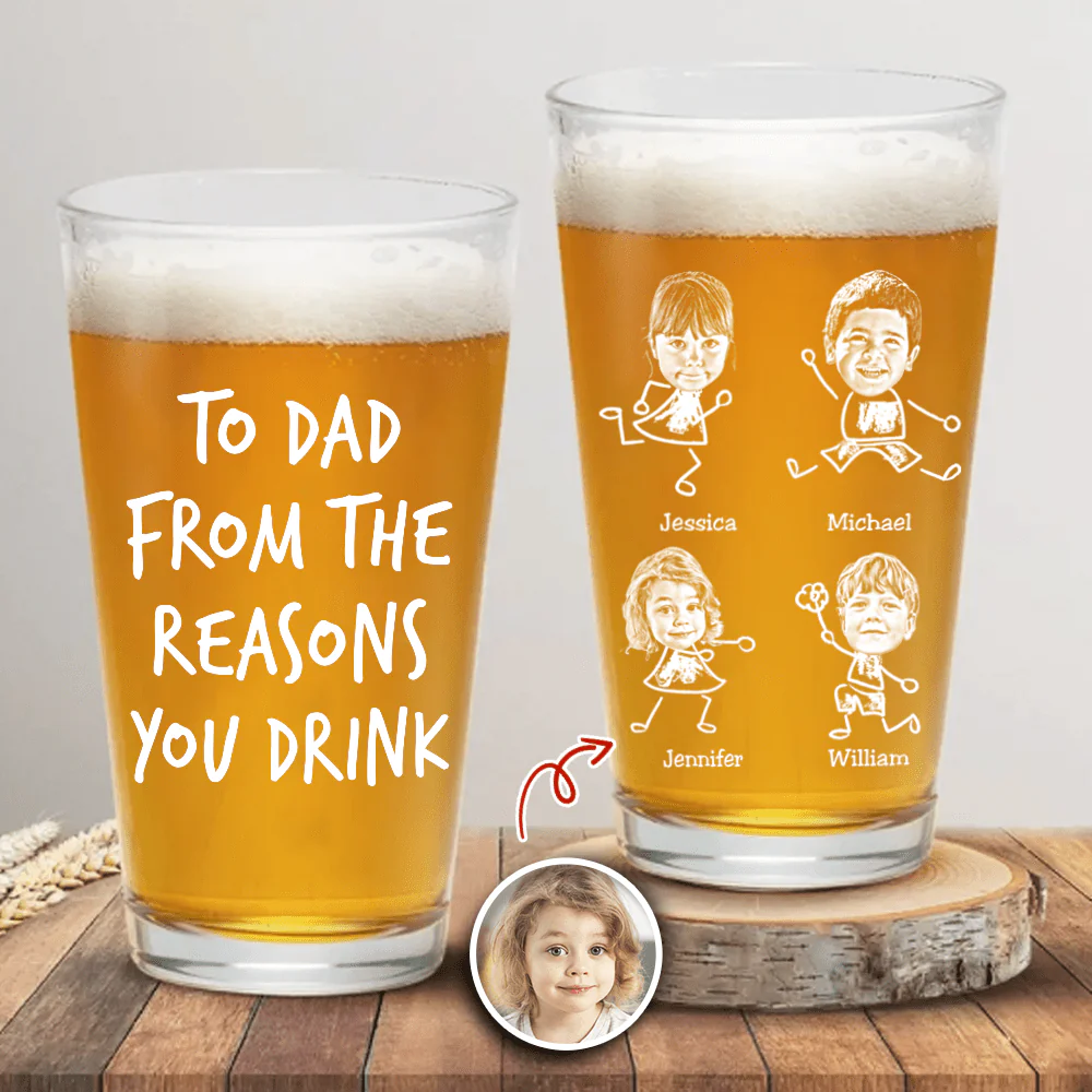 Custom Photo To Dad From The Reasons You Drink Engraved Beer Glass TH10 890999