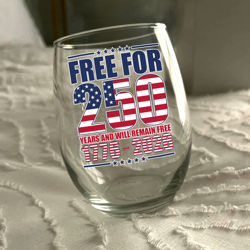 Free For 250 Years Wine Glass TH10 894589 - Image 6
