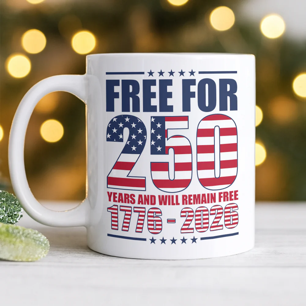 Free For 250 Years White Mug TH10 894591 - Image 6
