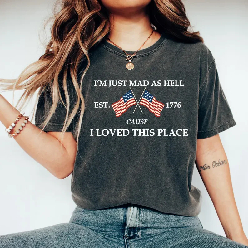 I’m Just Mad As Hell Est. 1776 Cause I Loved This Place Shirt TH10 170069 - Image 2