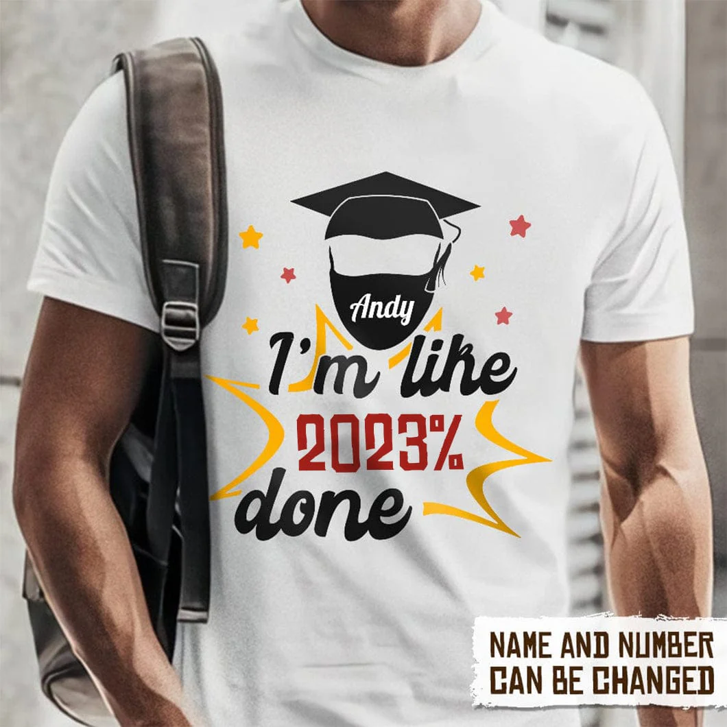 I'm Like 2022% Done Graduation Shirt HN590 - Image 4