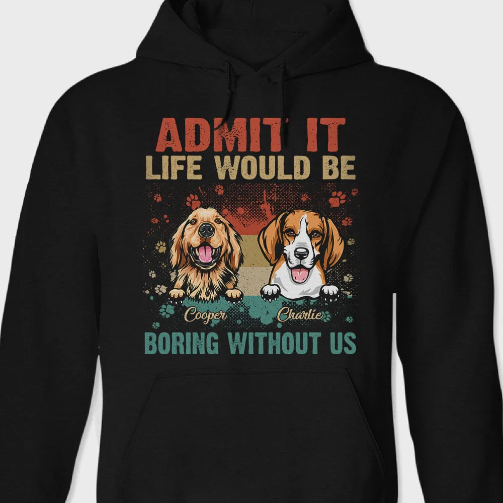 Life Would Be Boring Without Me Dog Shirt TA29 889577 - Image 2