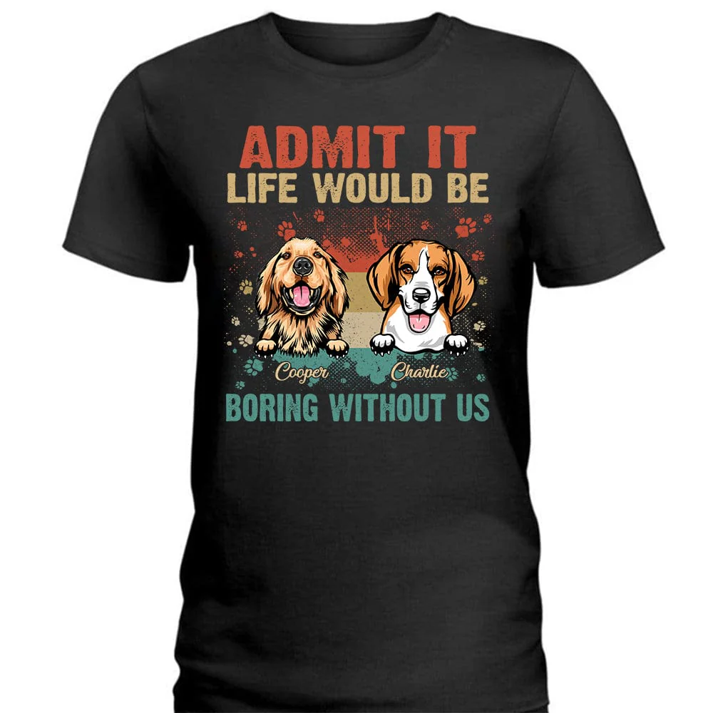 Life Would Be Boring Without Me Dog Shirt TA29 889577 - Image 4