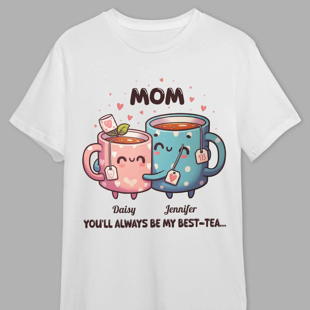 You'll Always Be My Best-Tea Mother's Day Shirt Personalized Gift T286 890511 - Image 3