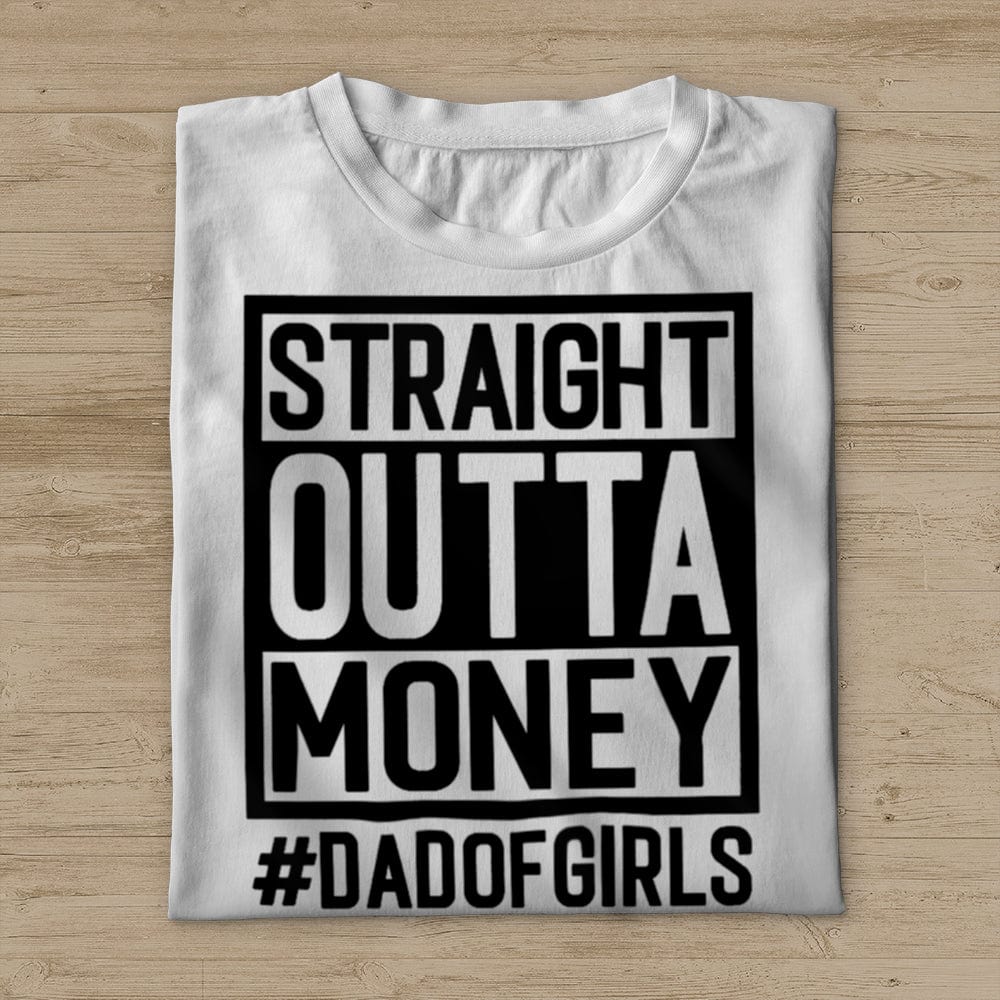 Straight Outta Money Dad Of Girl Family T-shirt, HN590 - Image 3