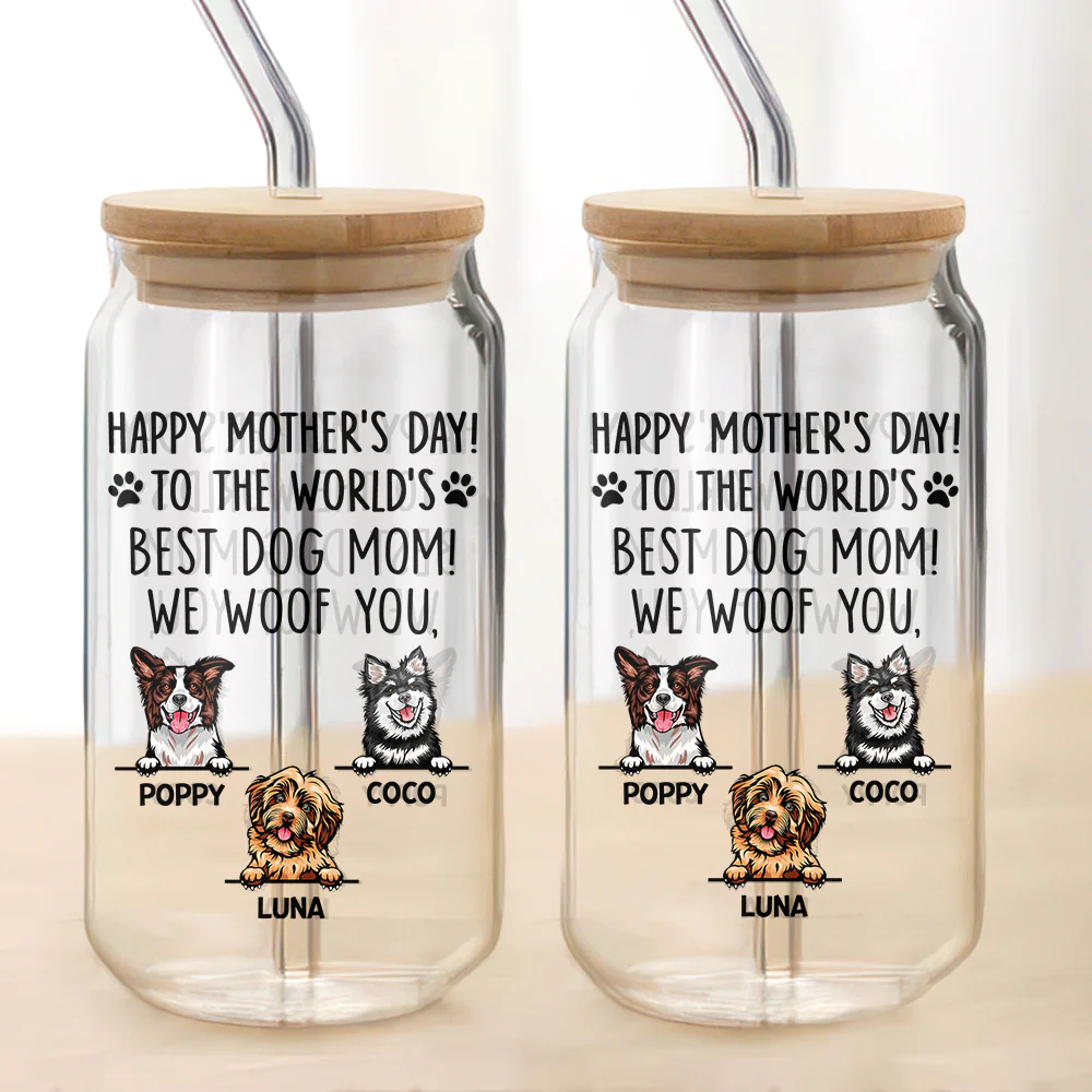 To The World Best Dog Mom Happy Mother's Day Glass Can TH10 892629 - Image 4
