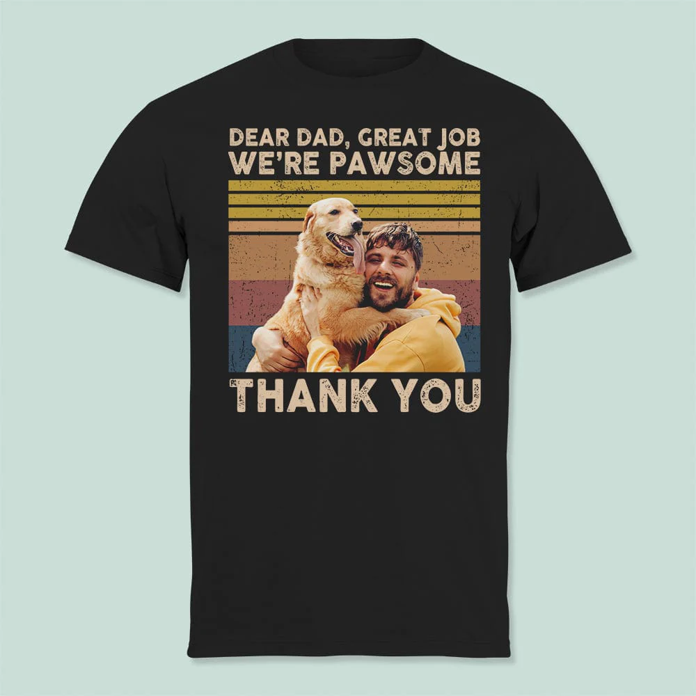 Upload Photo Dear Dad We're Pawsome Shirt N304 889097