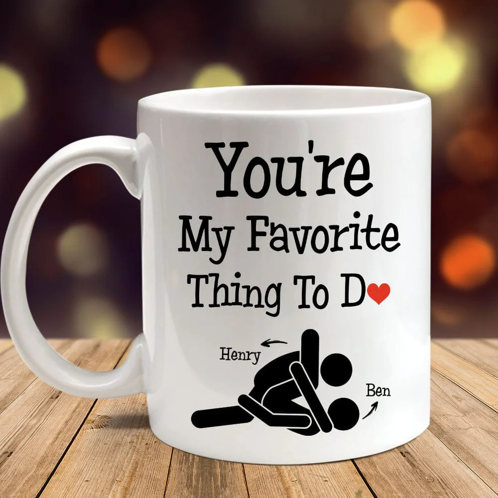 You Are My Favorite Thing To Do Funny Valentine Mug Personalized Gift DA199 890211 - Image 3